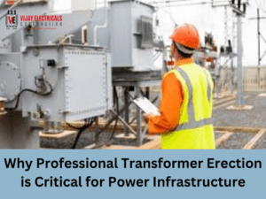 Why Professional Transformer Erection is Critical for Power Infrastructure